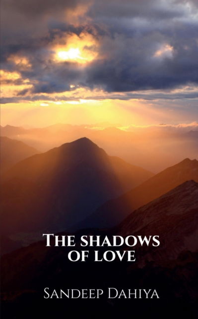 Cover for Sandeep Dahiya · The Shadows of Love (Paperback Book) (2022)