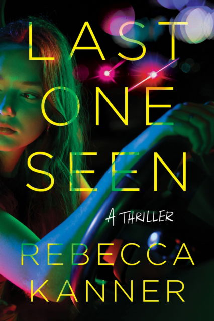 Cover for Rebecca Kanner · Last One Seen: A Thriller (Hardcover Book) (2025)