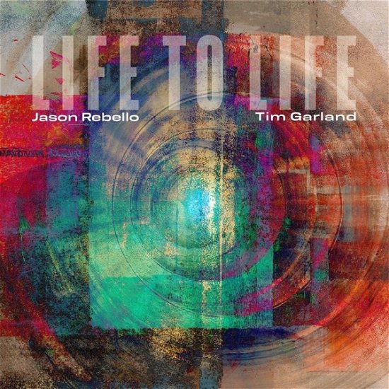 Cover for Garland,tim / Rebello,jason · Life to Life (CD) (2023)