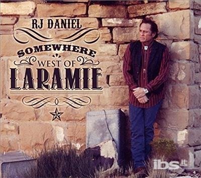 Cover for Rj Daniel · Somewhere West of Laramie (CD) (2017)