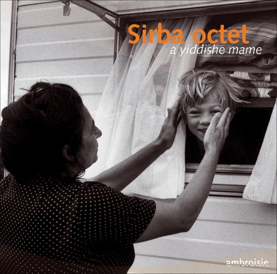 Cover for Sirba Octet · Yiddishe Mame (Yiddish Mother) (CD) (2007)