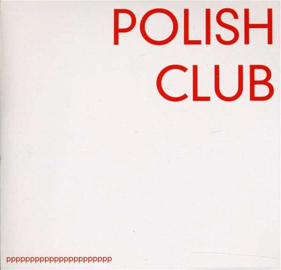 Cover for Polish Club · Pppppppppppppppppppppp (CD) (2011)