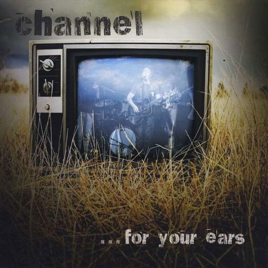 Cover for Channel · ...for Your Ears (CD) (2013)