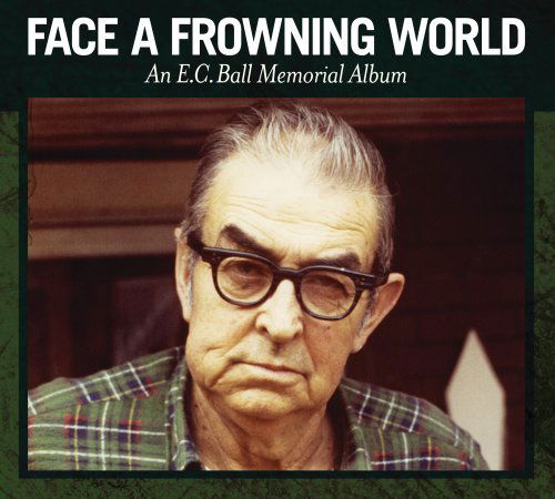 Face A Frowning World/An Ec Ball Memorial Album - Face a Frowning World - Musik - TOMPKINS SQUARE - 0894807002288 - 25. marts 2010