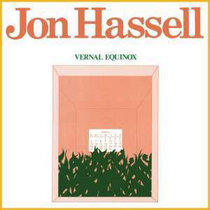 Cover for Jon Hassell · Vernal Equinox (CD) [Remastered, Japan Import edition] (2020)