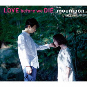 Cover for Moumoon · Love Before We Die (CD) [Japan Import edition] (2014)