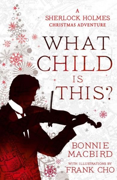 Cover for Bonnie MacBird · What Child is This?: A Sherlock Holmes Christmas Adventure - A Sherlock Holmes Adventure (Gebundenes Buch) (2022)