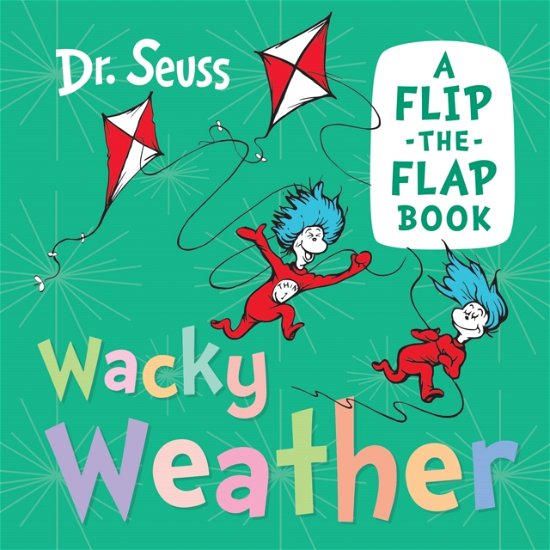 Cover for Dr. Seuss · Wacky Weather: A Flip-the-Flap Book (Board book) (2023)
