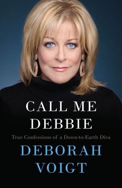 Cover for Deborah Voigt · Call Me Debbie: True Confessions of a Down-to-Earth Diva (Paperback Bog) (2016)
