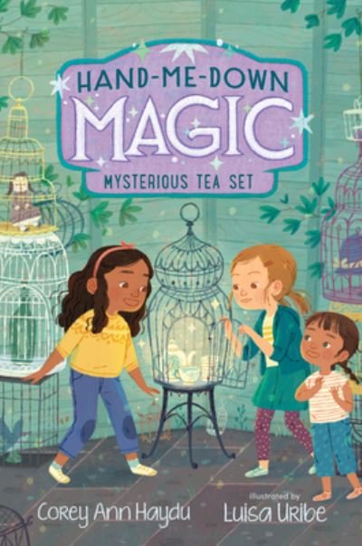 Hand-Me-Down Magic #4: Mysterious Tea Set - Hand-Me-Down Magic - Corey Ann Haydu - Books - HarperCollins Publishers Inc - 9780062978288 - February 17, 2022