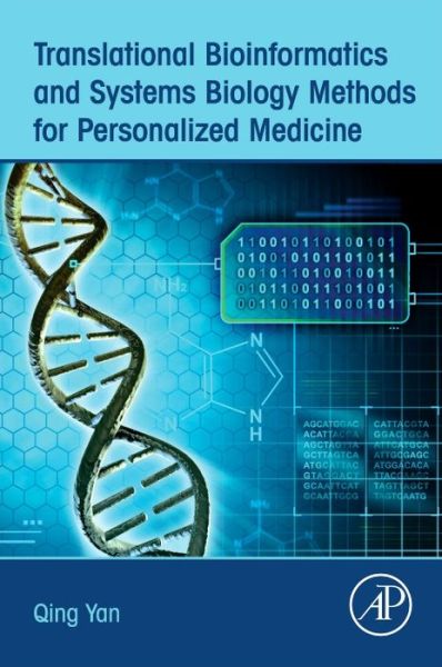 Cover for Yan, Qing (Chief Scientist, PharmTao, Santa Clara, CA, USA; Adjunct Associate Professor, University of Maryland University College, Adelphi, MD, USA) · Translational Bioinformatics and Systems Biology Methods for Personalized Medicine (Paperback Book) (2017)