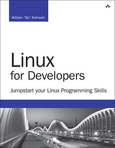 Cover for William Rothwell · Linux for Developers: Jumpstart Your Linux Programming Skills (Paperback Book) (2017)