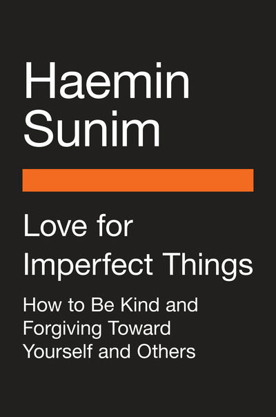 Cover for Haemin Sunim · Love for Imperfect Things: How to Accept Yourself in a World Striving for Perfection (Innbunden bok) (2018)