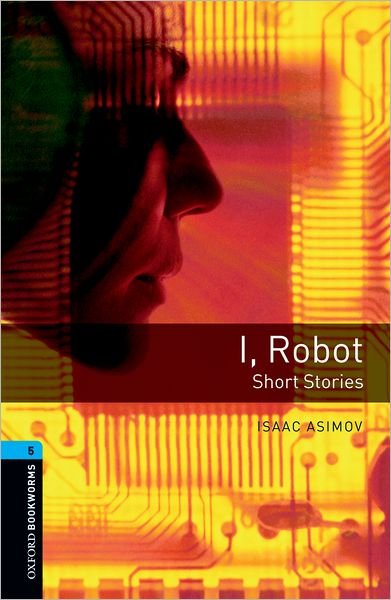 Oxford Bookworms Library: Level 5:: I, Robot - Short Stories - Oxford Bookworms ELT - Isaac Asimov - Książki - Oxford University Press - 9780194792288 - 6 grudnia 2007