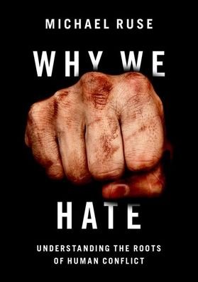 Why We Hate: Understanding the Roots of Human Conflict - Ruse, Michael (Professor of Philosophy, Professor of Philosophy, Florida State University) - Bøger - Oxford University Press Inc - 9780197621288 - 14. november 2022