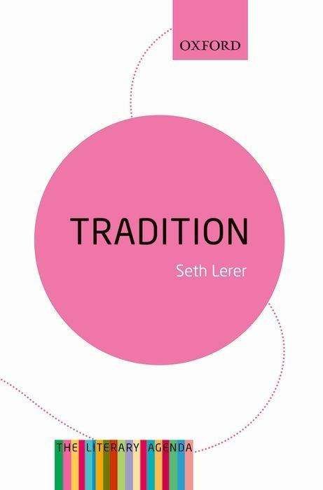Cover for Lerer, Seth (University of California at San Diego) · Tradition: A Feeling for the Literary Past: The Literary Agenda - The Literary Agenda (Taschenbuch) (2016)