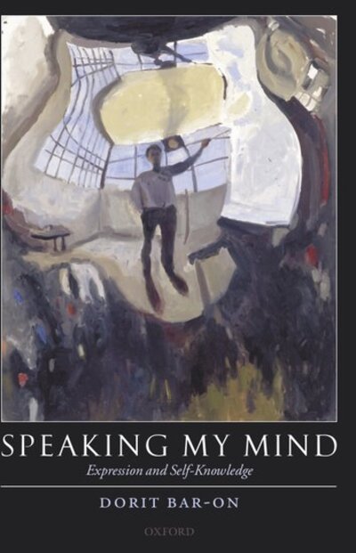 Cover for Bar-On, Dorit (Department of Philosophy, University of North Carolina, Chapel Hill) · Speaking My Mind: Expression and Self-Knowledge (Pocketbok) (2004)