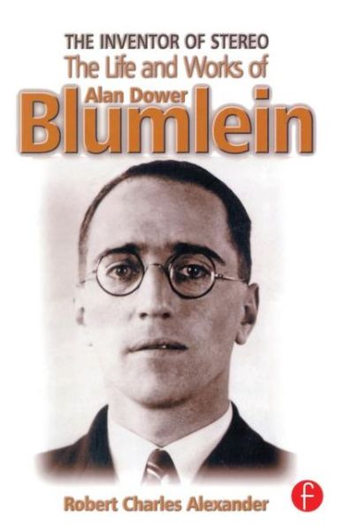 The Inventor of Stereo: The Life and Works of Alan Dower Blumlein - Robert Alexander - Kirjat - Taylor & Francis Ltd - 9780240516288 - maanantai 20. maaliskuuta 2000