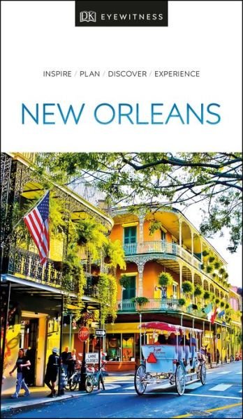 DK Eyewitness New Orleans - Travel Guide - DK Eyewitness - Kirjat - Dorling Kindersley Ltd - 9780241407288 - torstai 2. tammikuuta 2020