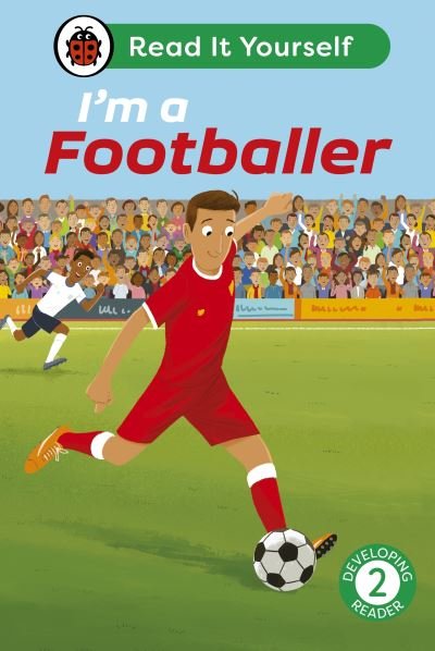 Cover for Ladybird · I'm a Footballer: Read It Yourself - Level 2 Developing Reader - Read It Yourself (Innbunden bok) (2024)