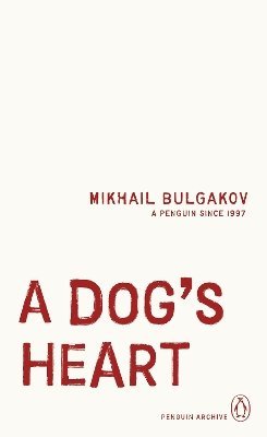 Cover for Mikhail Bulgakov · A Dog's Heart - Penguin Archive (Paperback Book) (2025)