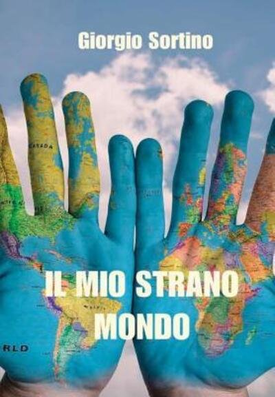 Cover for Giorgio Sortino · Il mio strano mondo (Hardcover bog) (2017)
