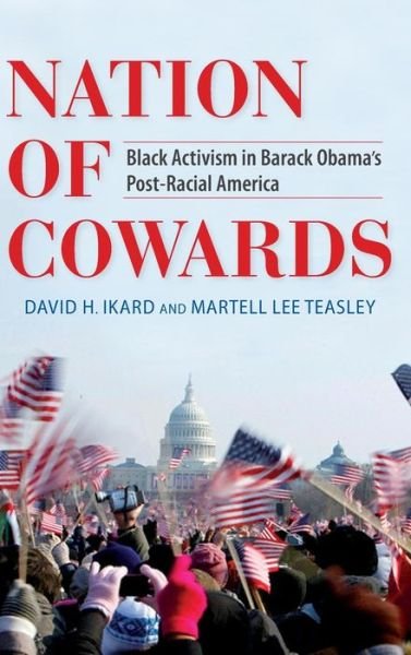 Cover for David H. Ikard · Nation of Cowards: Black Activism in Barack Obama's Post-Racial America (Gebundenes Buch) (2012)