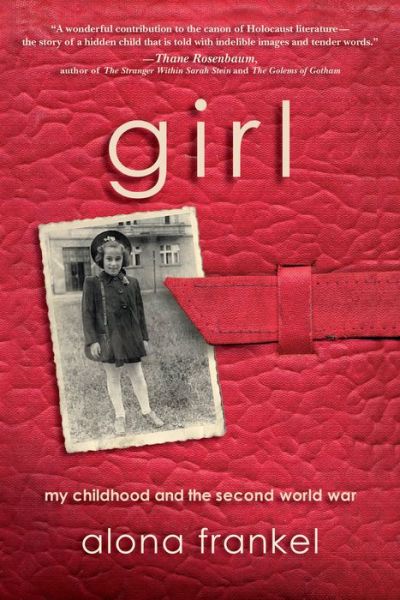 Cover for Alona Frankel · Girl: My Childhood and the Second World War (Hardcover Book) (2016)