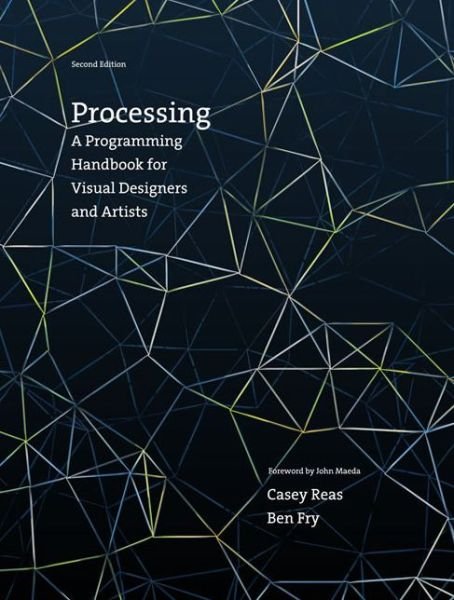 Cover for Reas, Casey (Associate Professor, University of California, Los Angeles) · Processing: A Programming Handbook for Visual Designers and Artists - Processing (Hardcover bog) [Second edition] (2014)