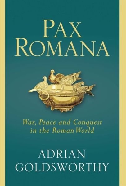 Cover for Adrian Goldsworthy · Pax Romana: War, Peace and Conquest in the Roman World (Hardcover bog) (2016)