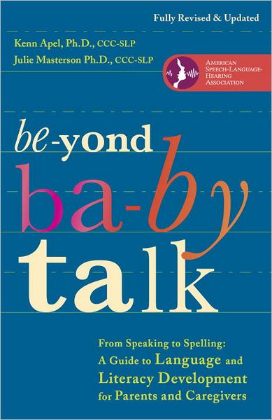 Cover for Kenn Apel · Beyond Baby Talk: From Speaking to Spelling: A Guide to Language and Literacy Development for Parents and Caregivers (Paperback Book) [Revised edition] (2012)