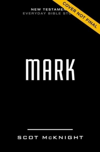Mark: The Way of Jesus-Shaped Discipleship - New Testament Everyday Bible Study Series - Scot McKnight - Books - HarperChristian Resources - 9780310129288 - January 4, 2024