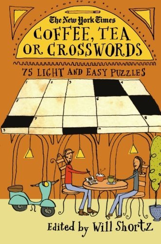 The New York Times Coffee, Tea or Crosswords: 75 Light and Easy Puzzles - The New York Times - Bøger - St. Martin's Griffin - 9780312378288 - 19. februar 2008
