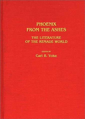 Phoenix From the Ashes: The Literature of the Remade World - Carl B. Yoke - Bøger - ABC-CLIO - 9780313243288 - 13. november 1987