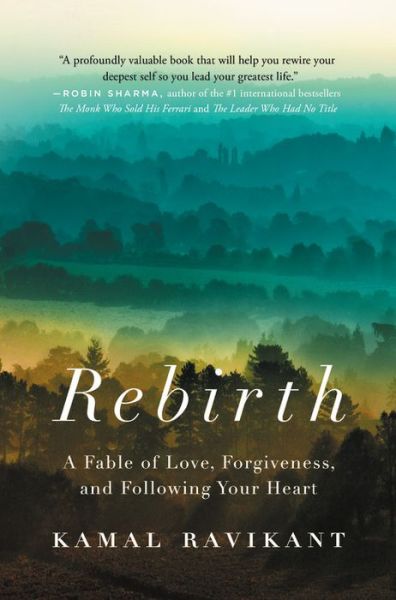 Cover for Kamal Ravikant · Rebirth: A Fable of Love, Forgiveness, and Following Your Heart (Hardcover Book) (2017)