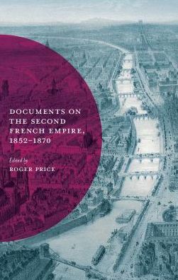 Cover for Roger Price · Documents on the Second French Empire 1852 1870 (Book) [1st ed. 2015 edition] (2015)