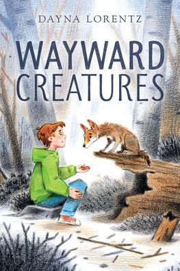 Cover for Dayna Lorentz · Wayward Creatures (Hardcover Book) (2022)