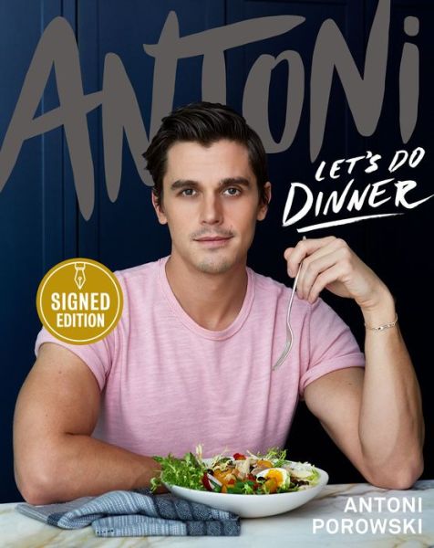 Cover for Antoni Porowski · Antoni: Let's Do Dinner Signed Edition (Inbunden Bok) (2021)