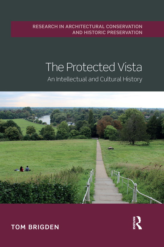 Cover for Brigden, Tom (Newcastle University, UK) · The Protected Vista: An Intellectual and Cultural History - Routledge Research in Architectural Conservation and Historic Preservation (Paperback Book) (2020)