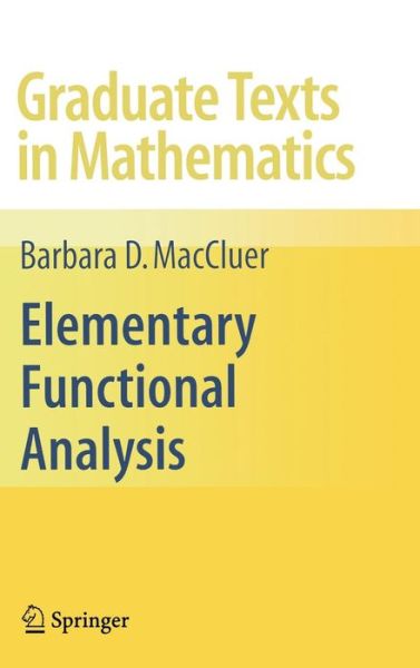 Cover for Barbara MacCluer · Elementary Functional Analysis - Graduate Texts in Mathematics (Hardcover Book) [1st Edition.2nd Printing. 2008 edition] (2008)