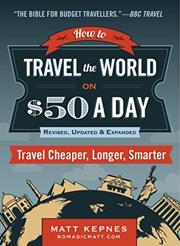 Cover for Kepnes, Matt (Matt Kepnes) · How to Travel the World on $50 a Day - Third Edition: Travel Cheaper, Longer, Smarter (Paperback Book) [Revised edition] (2015)