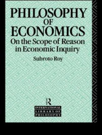 Cover for Subroto Roy · The Philosophy of Economics: On the Scope of Reason in Economic Inquiry - International Library of Philosophy (Pocketbok) (1991)