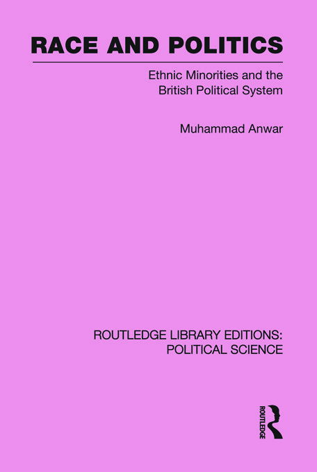 Cover for Anwar, Muhammad (University of Warwick, UK) · Race and Politics - Routledge Library Editions: Political Science (Paperback Book) (2012)