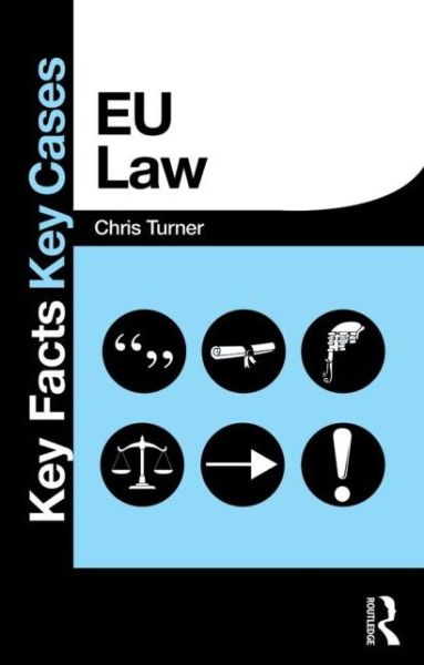 Cover for Turner, Chris (University of Wolverhampton, UK) · EU Law - Key Facts Key Cases (Paperback Book) (2013)