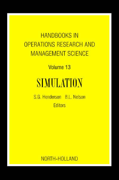 Handbooks in Operations Research and Management Science: Simulation - Handbooks in Operations Research and Management Science - Shane G Henderson - Books - Elsevier Science & Technology - 9780444514288 - September 2, 2006