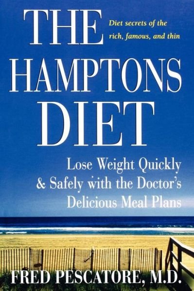 The Hamptons Diet: Lose Weight Quickly and Safely with the Doctor's Delicious Meal Plans - Fred Pescatore - Libros - Houghton Mifflin Harcourt - 9780471736288 - 1 de noviembre de 2005