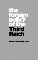 The Foreign Policy of the Third Reich - Klaus Hildebrand - Kirjat - University of California Press - 9780520025288 - maanantai 17. joulukuuta 1973