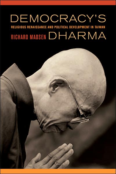 Cover for Richard Madsen · Democracy's Dharma: Religious Renaissance and Political Development  in Taiwan (Paperback Book) (2007)