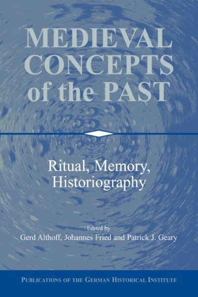 Cover for Gerd Althoff · Medieval Concepts of the Past: Ritual, Memory, Historiography - Publications of the German Historical Institute (Paperback Bog) (2008)
