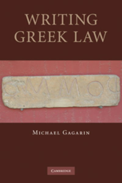 Cover for Gagarin, Michael (University of Texas, Austin) · Writing Greek Law (Paperback Book) (2011)